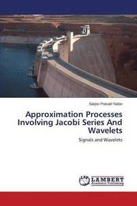 bokomslag Approximation Processes Involving Jacobi Series and Wavelets