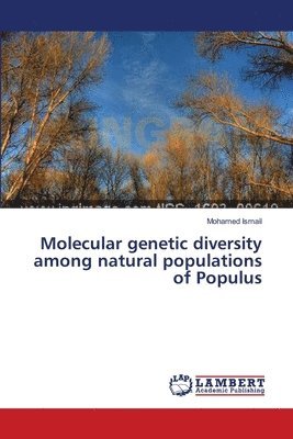 Molecular genetic diversity among natural populations of Populus 1