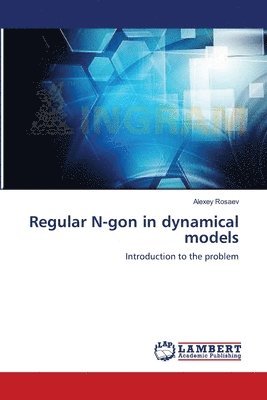 Regular N-gon in dynamical models 1