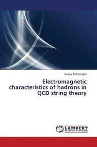 bokomslag Electromagnetic characteristics of hadrons in QCD string theory