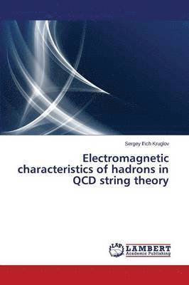 Electromagnetic characteristics of hadrons in QCD string theory 1
