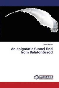 bokomslag An Enigmatic Funnel Find from Balaton Szod