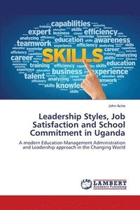 bokomslag Leadership Styles, Job Satisfaction and School Commitment in Uganda
