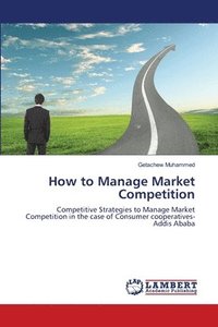 bokomslag How to Manage Market Competition
