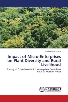 Impact of Micro-Enterprises on Plant Diversity and Rural Livelihood 1