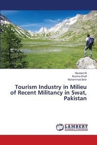 bokomslag Tourism Industry in Milieu of Recent Militancy in Swat, Pakistan