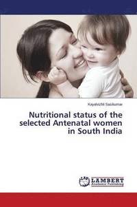 bokomslag Nutritional Status of the Selected Antenatal Women in South India