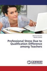 bokomslag Professional Stress Due to Qualification Difference among Teachers