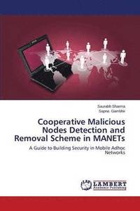 bokomslag Cooperative Malicious Nodes Detection and Removal Scheme in Manets