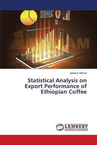 bokomslag Statistical Analysis on Export Performance of Ethiopian Coffee
