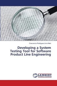 bokomslag Developing a System Testing Tool for Software Product Line Engineering