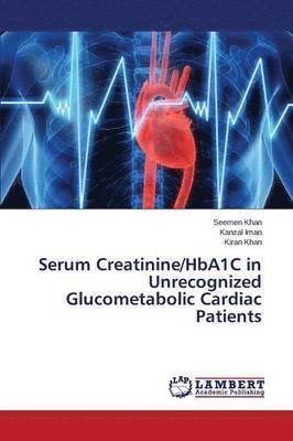 Serum Creatinine/HbA1C in Unrecognized Glucometabolic Cardiac Patients 1