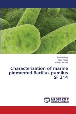 Characterization of marine pigmented Bacillus pumilus SF 214 1