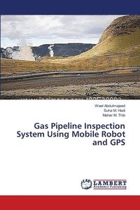 bokomslag Gas Pipeline Inspection System Using Mobile Robot and GPS