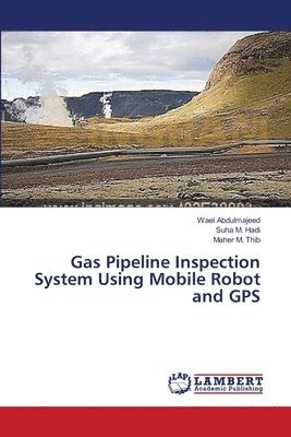 Gas Pipeline Inspection System Using Mobile Robot and GPS 1