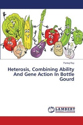 bokomslag Heterosis, Combining Ability And Gene Action In Bottle Gourd