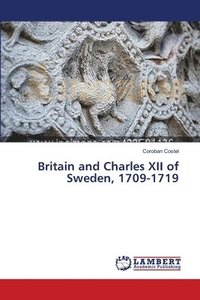 bokomslag Britain and Charles XII of Sweden, 1709-1719