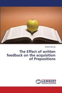 bokomslag The Effect of written feedback on the acquisition of Prepositions