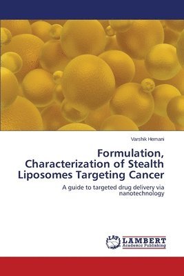 Formulation, Characterization of Stealth Liposomes Targeting Cancer 1