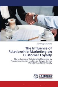 bokomslag The Influence of Relationship Marketing on Customer Loyalty