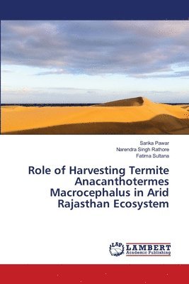 Role of Harvesting Termite Anacanthotermes Macrocephalus in Arid Rajasthan Ecosystem 1