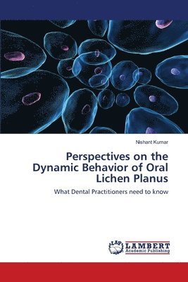 Perspectives on the Dynamic Behavior of Oral Lichen Planus 1