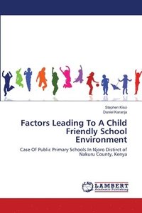 bokomslag Factors Leading To A Child Friendly School Environment