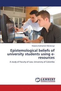 bokomslag Epistemological beliefs of university students using e-resources