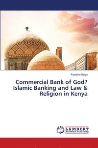 bokomslag Commercial Bank of God? Islamic Banking and Law & Religion in Kenya