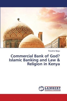 Commercial Bank of God? Islamic Banking and Law & Religion in Kenya 1