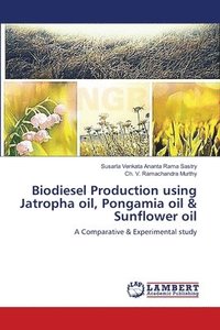 bokomslag Biodiesel Production using Jatropha oil, Pongamia oil & Sunflower oil