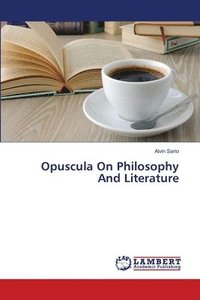 bokomslag Opuscula On Philosophy And Literature