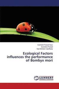 bokomslag Ecological Factors influences the performance of Bombyx mori
