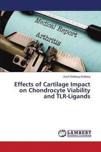 bokomslag Effects of Cartilage Impact on Chondrocyte Viability and TLR-Ligands