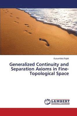 Generalized Continuity and Separation Axioms in Fine-Topological Space 1