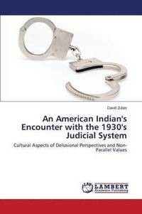 bokomslag An American Indian's Encounter with the 1930's Judicial System