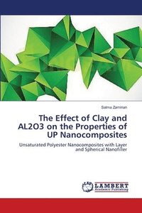 bokomslag The Effect of Clay and AL2O3 on the Properties of UP Nanocomposites