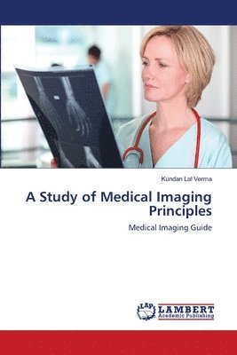 bokomslag A Study of Medical Imaging Principles