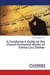 bokomslag A Conductor's Guide to the Choral-Orchestral Works of Emma Lou Diemer