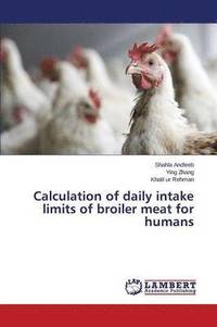 bokomslag Calculation of Daily Intake Limits of Broiler Meat for Humans