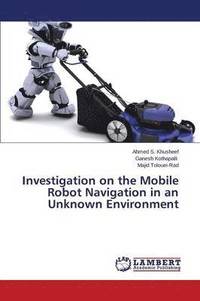 bokomslag Investigation on the Mobile Robot Navigation in an Unknown Environment
