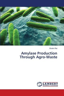 Amylase Production Through Agro-Waste 1