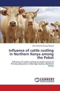 bokomslag Influence of cattle rustling in Northern Kenya among the Pokot