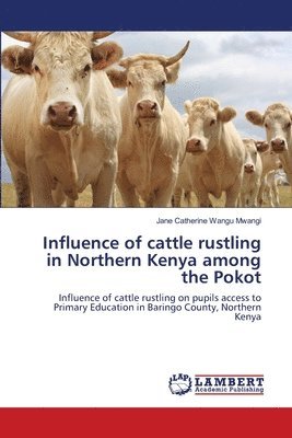 Influence of cattle rustling in Northern Kenya among the Pokot 1