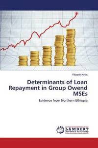 bokomslag Determinants of Loan Repayment in Group Owend Mses