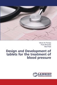 bokomslag Design and Development of tablets for the treatment of blood pressure