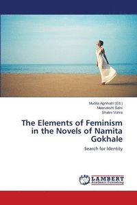 bokomslag The Elements of Feminism in the Novels of Namita Gokhale