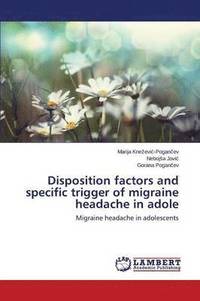 bokomslag Disposition factors and specific trigger of migraine headache in adole