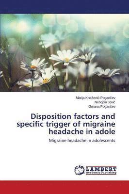Disposition factors and specific trigger of migraine headache in adole 1