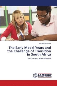 bokomslag The Early Mbeki Years and the Challenge of Transition in South Africa